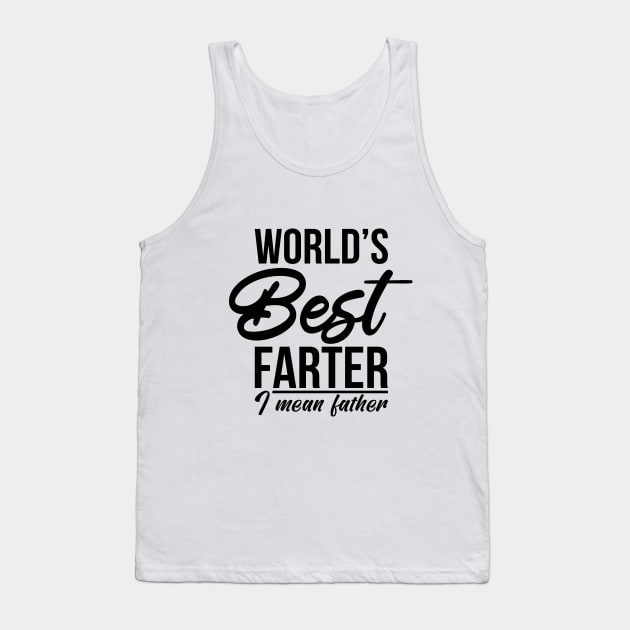 World’s Best Farter, I Mean Father Funny Gift for Dad Men's Tank Top by PATANIONSHOP